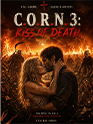CORN 3: Kiss of Death